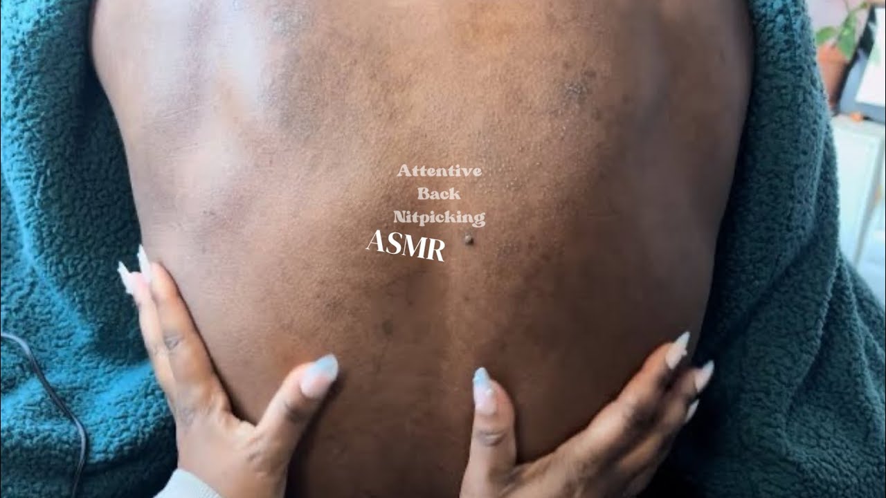 ASMR attentive back scratching & nitpicking for people who can’t sleep 😴 layered sounds No Talking!