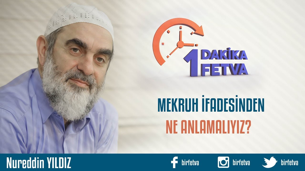 Mekruh ifadesinden ne anlamalıyız?/Birfetva - Nureddin YILDIZ