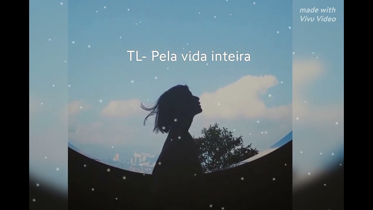 TL- Pela vida inteira