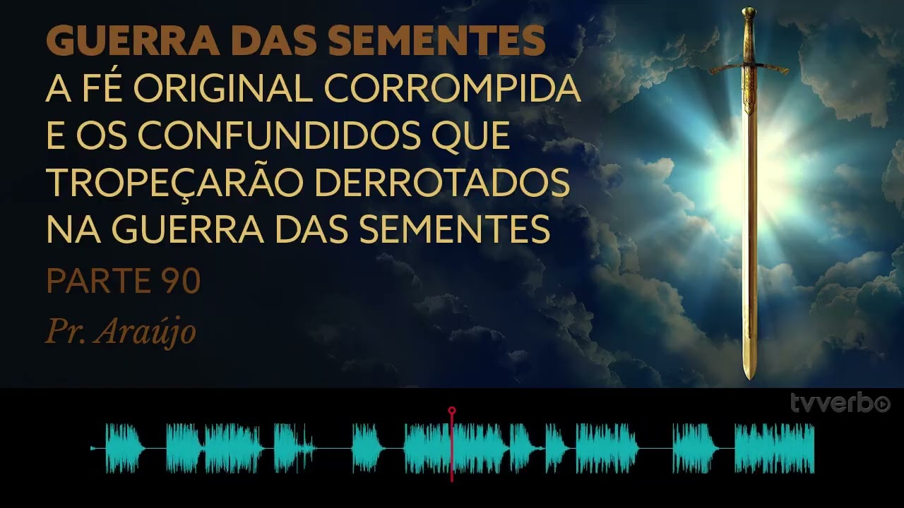Pastor Araújo   Guerra das sementes  Parte 90    A fé original corrompida