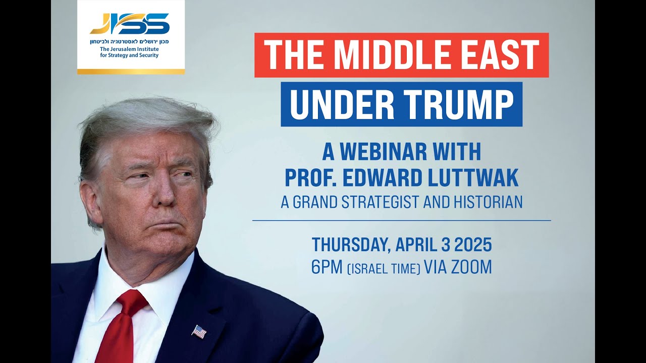 The Middle East Under Trump - A Webinar with Prof. Edward Luttwak