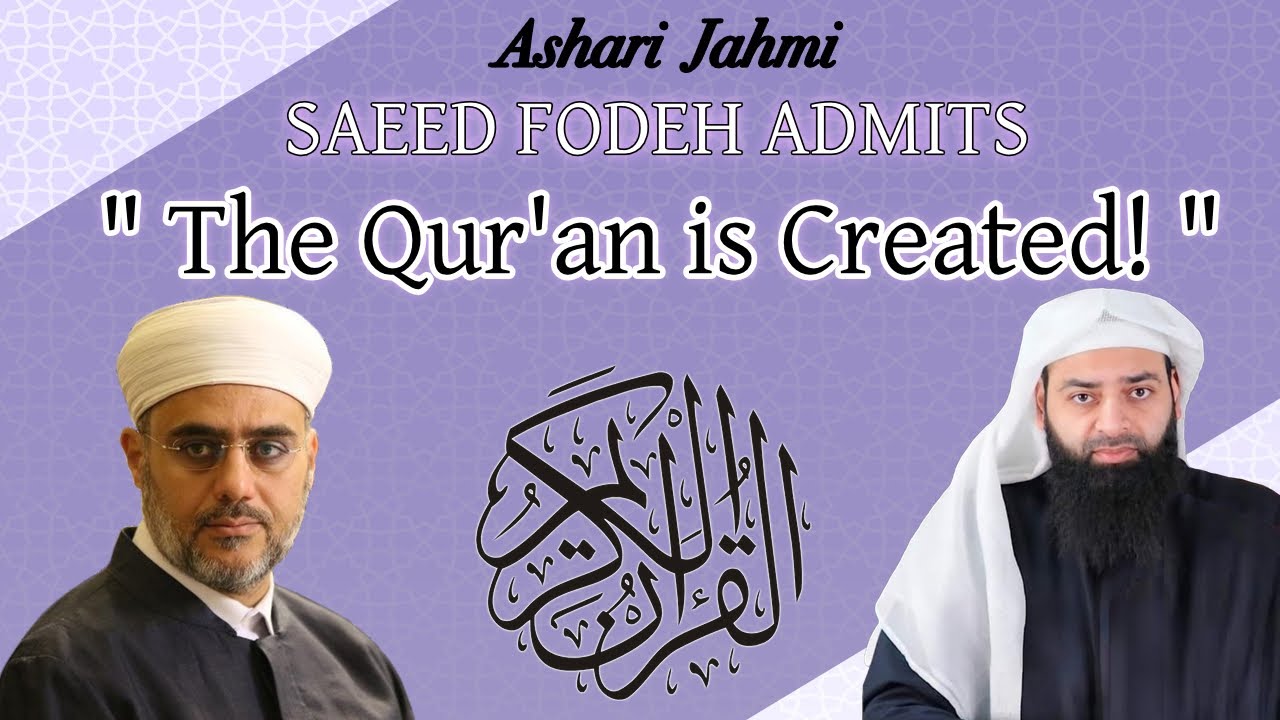 Ashari Jahmi Saeed Fodeh Admits the Quran is Created!
