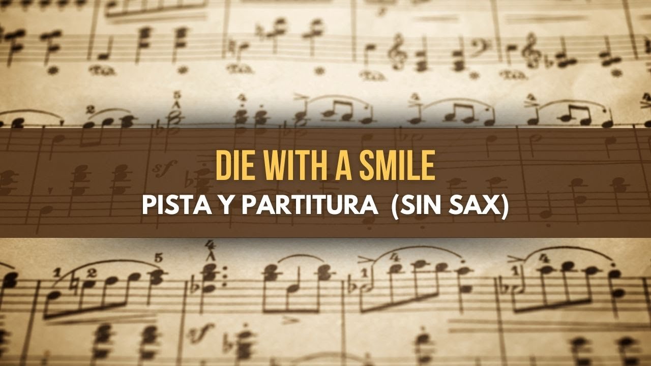 Die with a smile Partitura para Sax alto (SIN SAX)