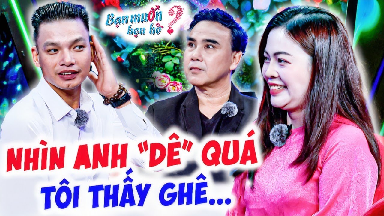 Chê chàng Giám Đốc miền Tây nhìn DÊ nữ chuyên viên BĐS từ chối thẳng không bấm nút | Bạn Muốn Hẹn Hò