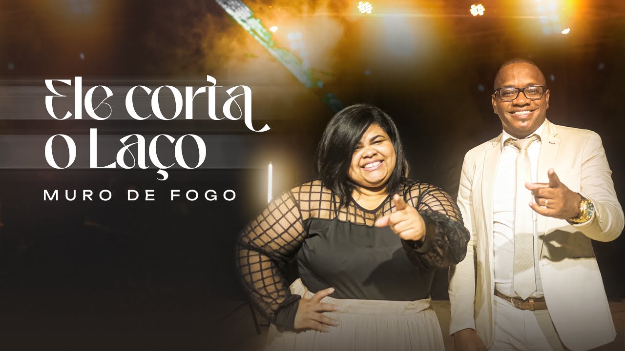 Ele corta o laço - Muro de fogo (ClipeOficial)
