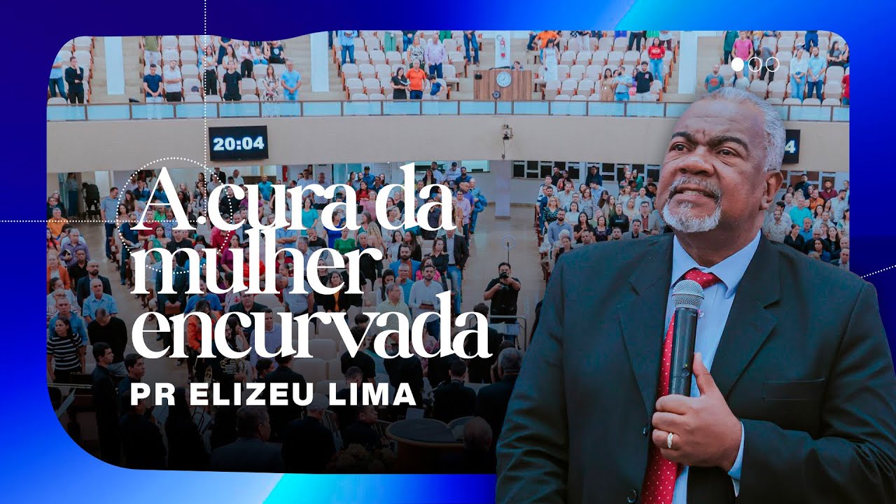 PR. ELIZEU LIMA - A CURA DA MULHER ENCURVADA