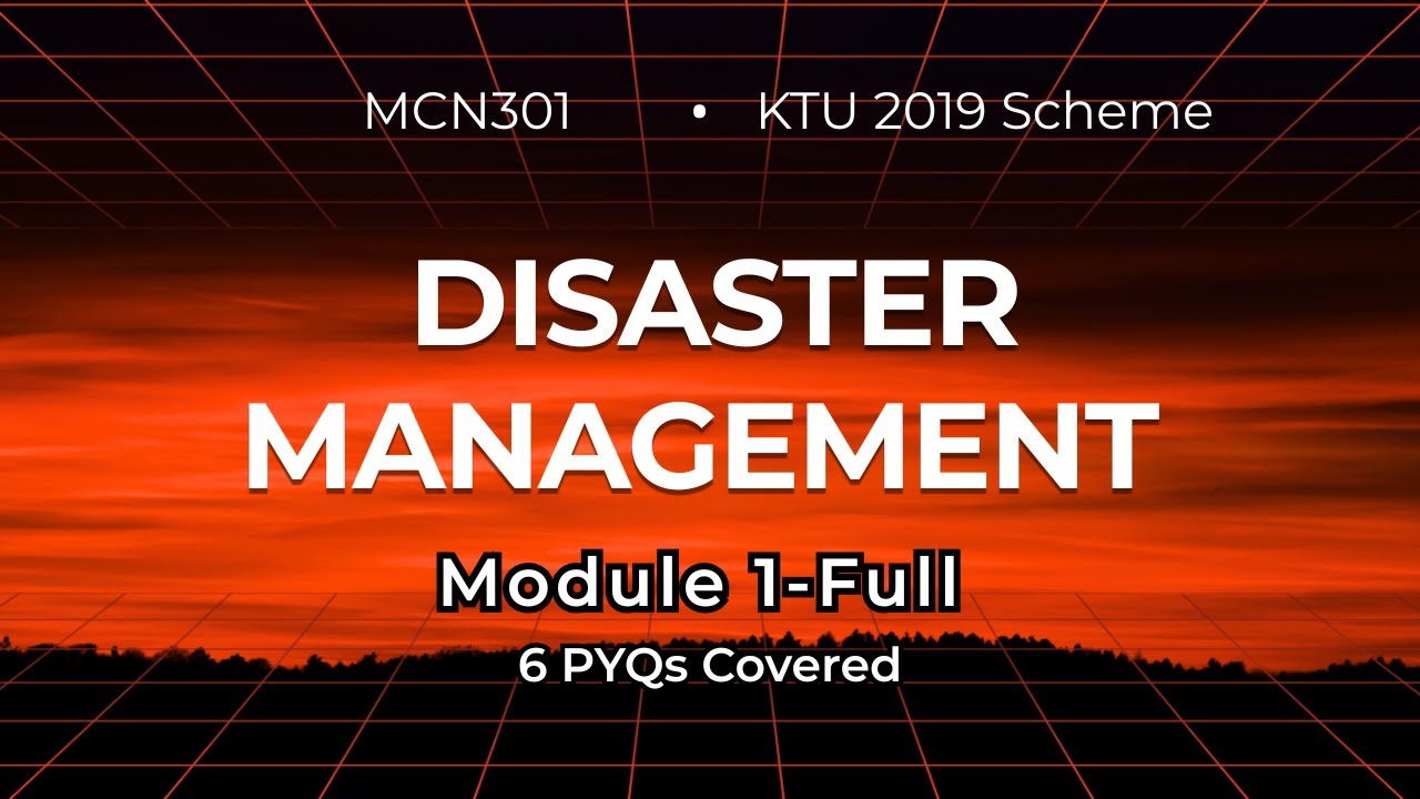 Disaster Management MCN301 &ndash; Module 1 (KTU 2019 Scheme) | Full PYQ Coverage | ONE SHOT | FULL MODULE