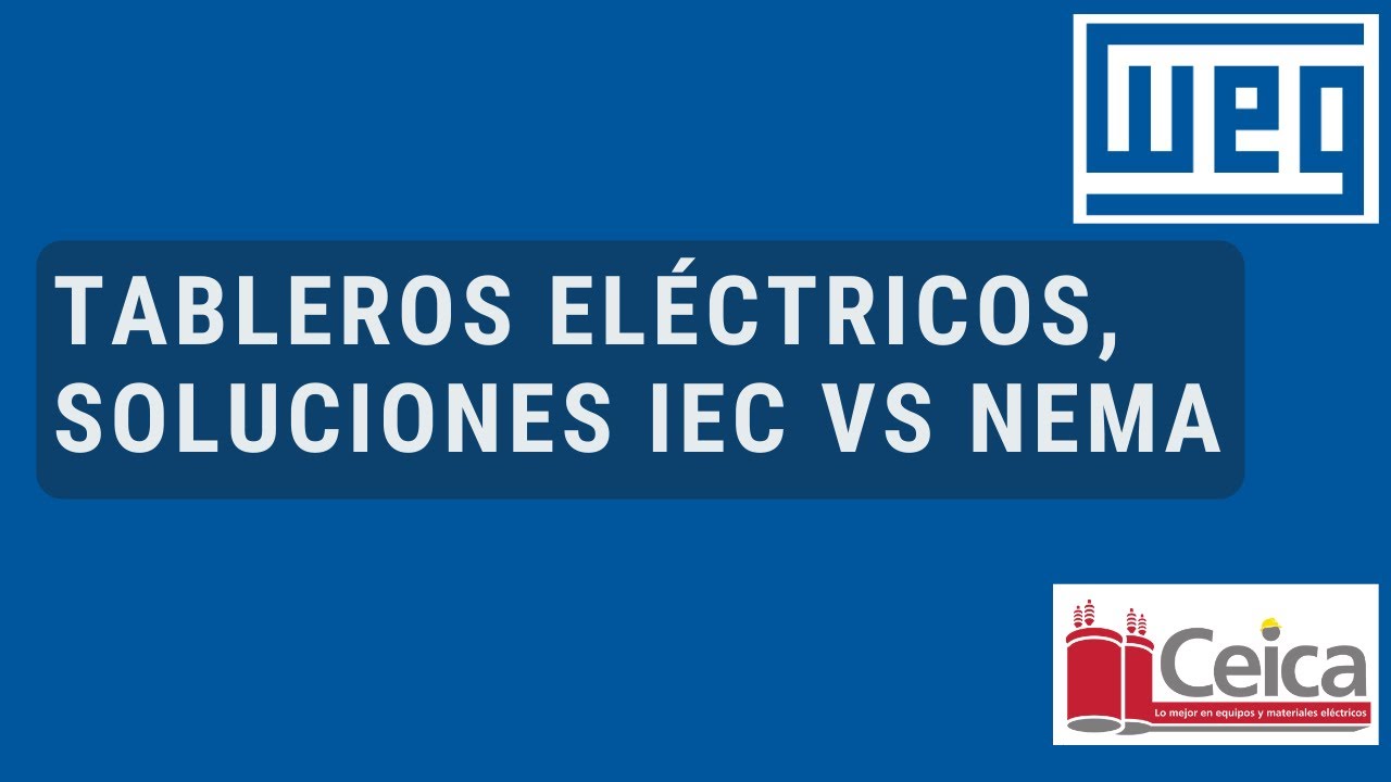 WEBINAR WEG Tableros eléctricos, soluciones IEC vs NEMA