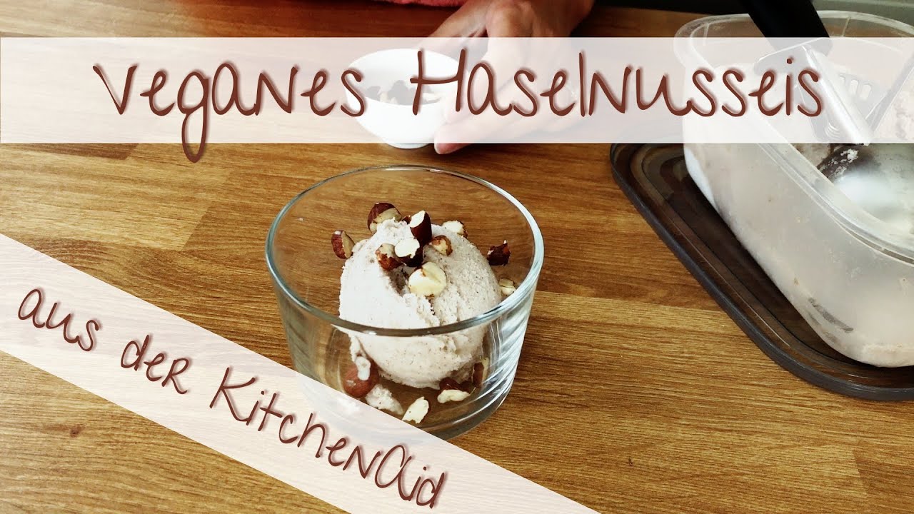 Veganes Haselnusseis aus der KitchenAid plus Test nach 4 Wochen Gefrierschrank