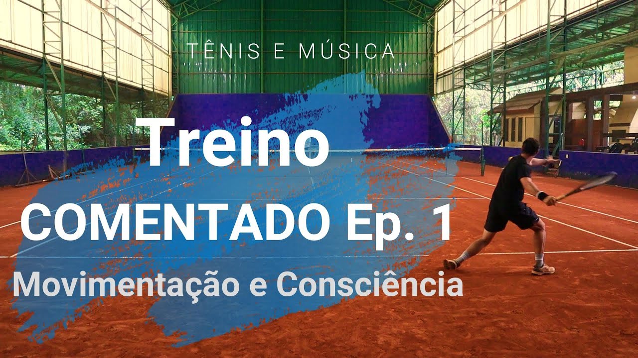 Treino de Tênis Comentado | EP. 1 - Movimentação e Consciência