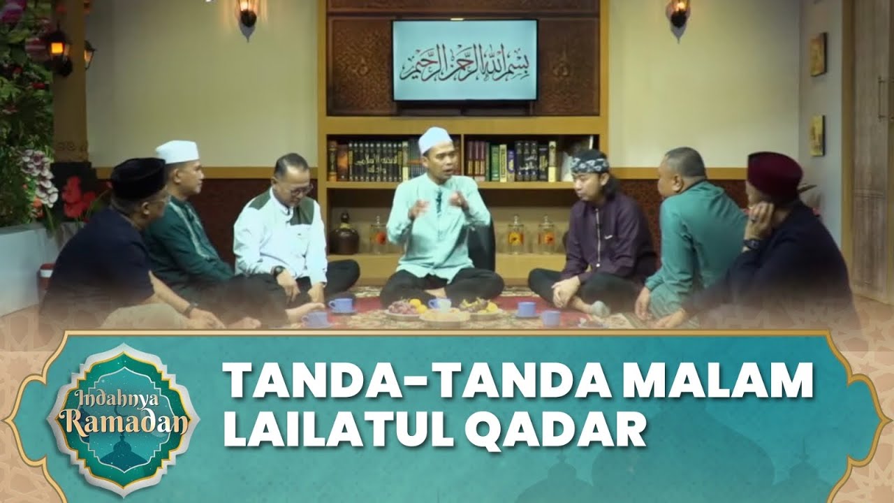 Mengenal Tanda-tanda Datangnya Malam Lailatul Qadar | Ustadz Abdul Somad - Indahnya Ramadan