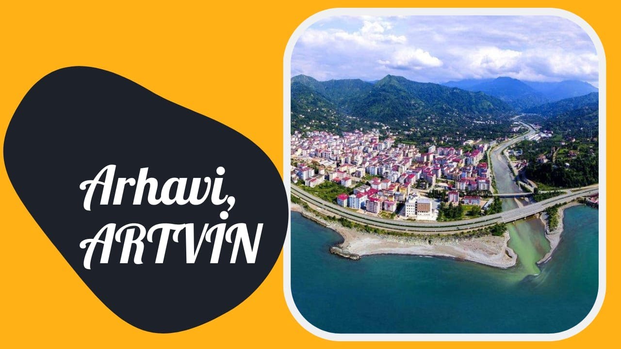 Doğu Karadeniz'in Gözde Beldesi, ARHAVİ, ARTVİN