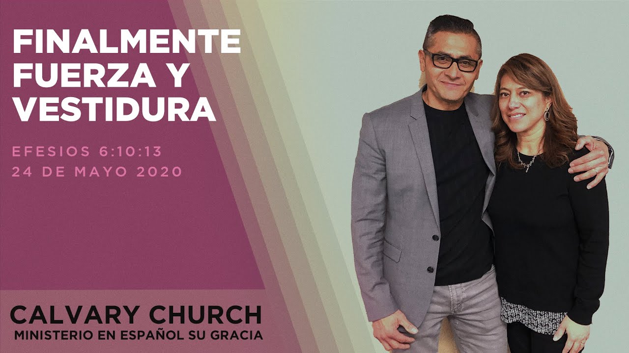 Finalmente Fuerza y Vestidura - Efesios 6: 10-13