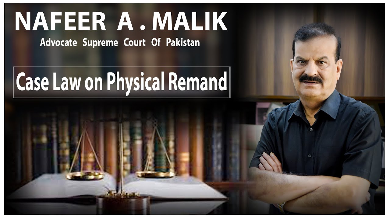Case Law on Physical Remand by NAFEER A. MALIK