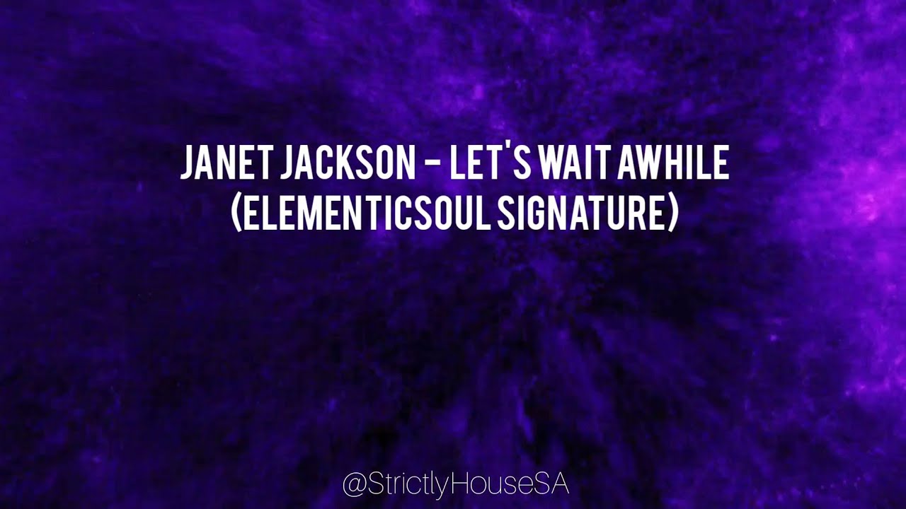 Let's Wait A While (Elementicsoul Signature) Janet Jackson