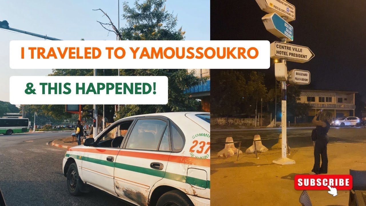MY JOURNEY FROM ABIDJAN TO YAMOUSSOUKRO: A NIGERIAN'S EXPERIENCE