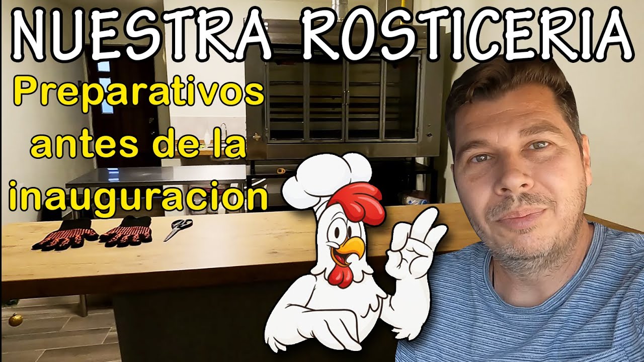 🐔 Nuestra Rosticeria 🐔 ultimos preparativos, previos a la inauguracion   [V-blog228]