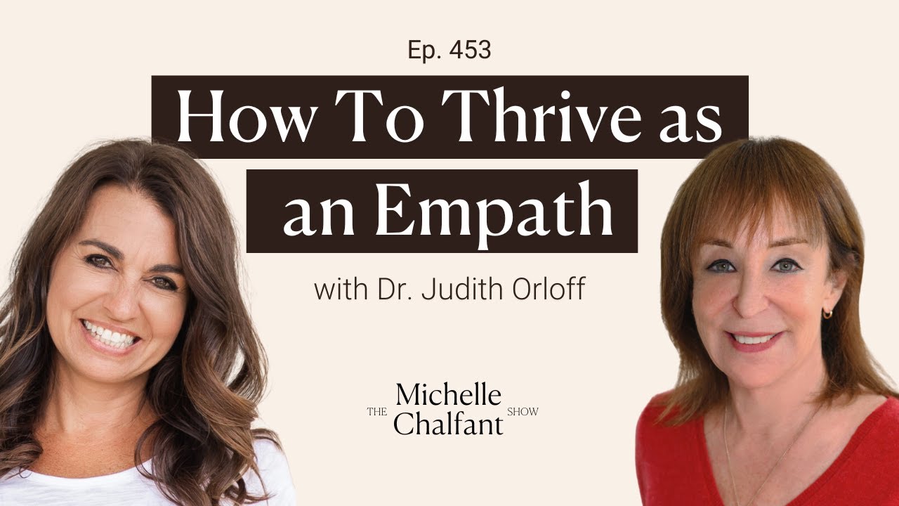 453: How to Thrive as an Empath with Dr. Judith Orloff