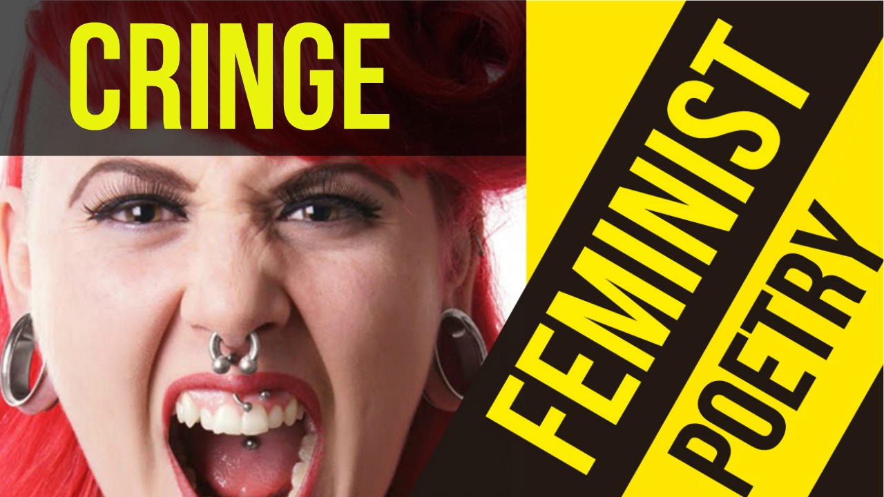 Top 10 Annoying Feminist Poetry - Feminist Cringe Compilation