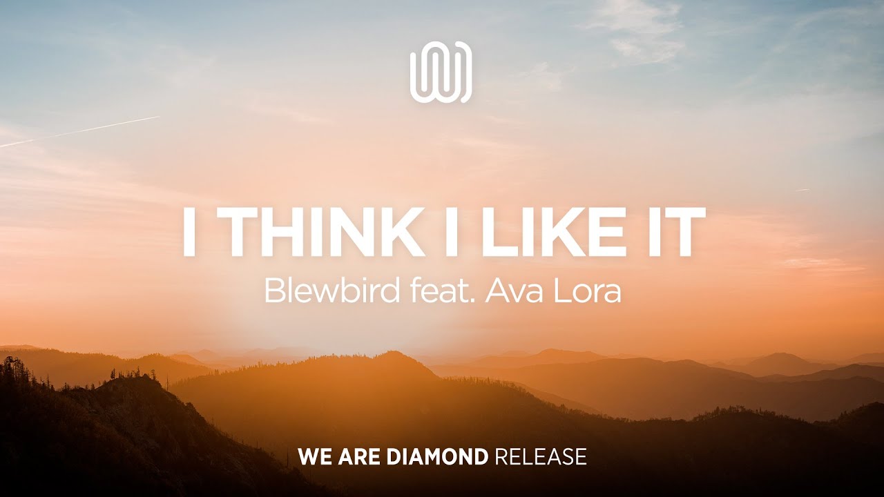 Blewbird - I Think I Like It (feat. Ava Lora)