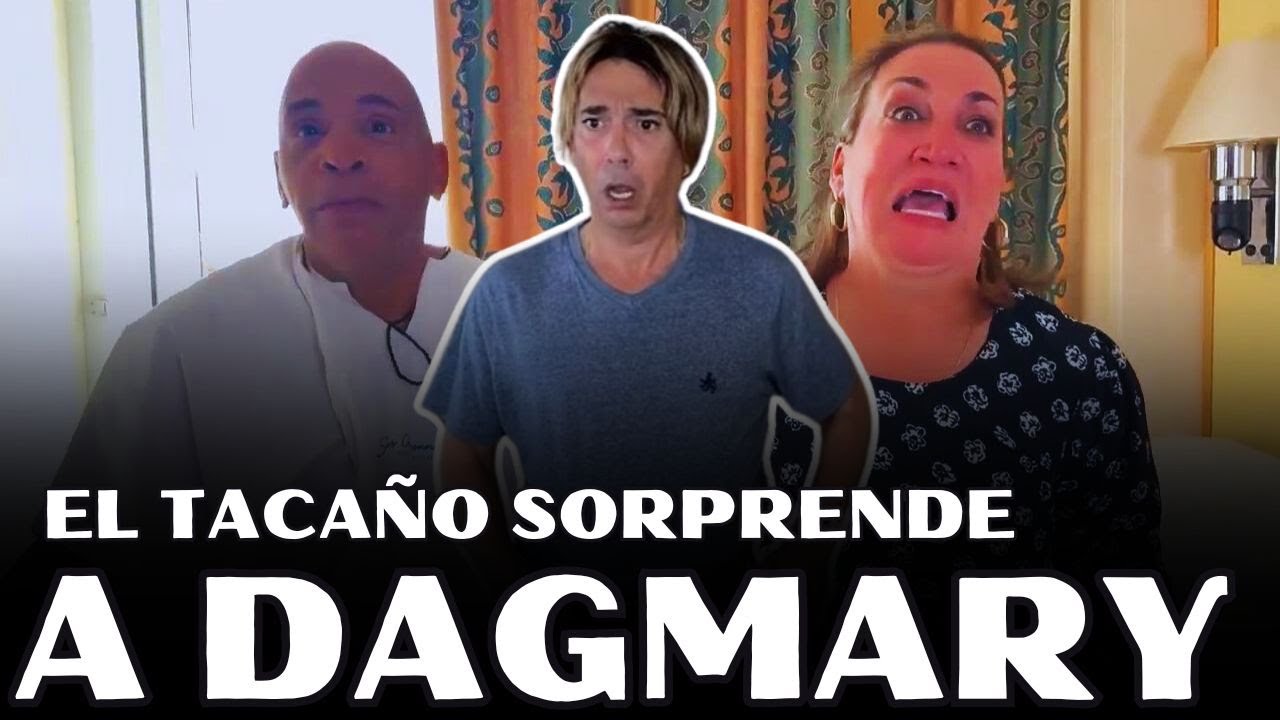 EL TACAÑO SORPRENDE A DAGMARY