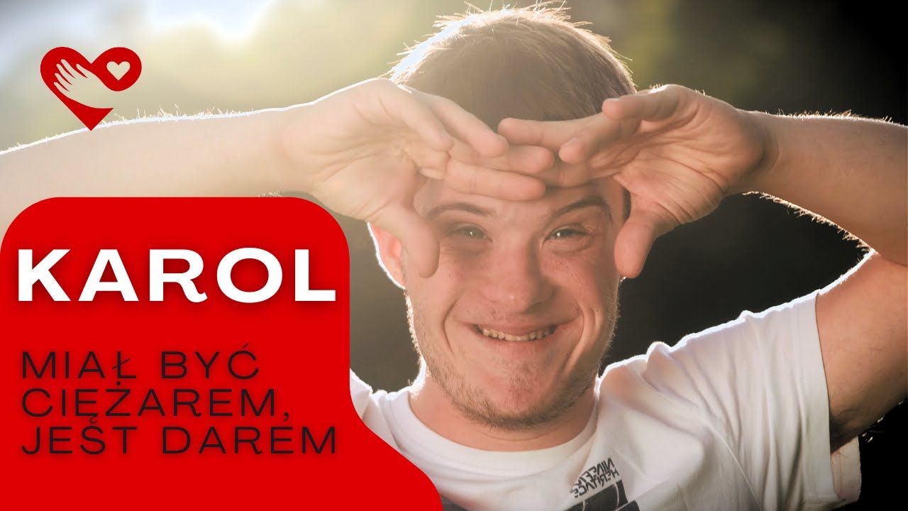 Karol - miał być ciężarem, jest darem