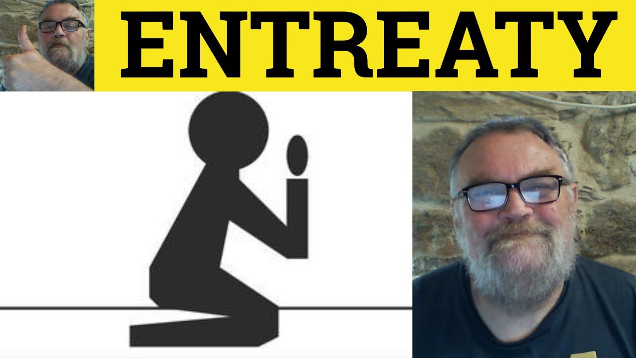 🔵 Entreaty Meaning - Entreat Examples - Entreaty Definition - Formal Vocabulary