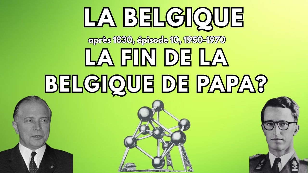 Les années 50 et 60 en Belgique. Histoire de la Belgique après 1830. Ép. 10, 1950-1970.