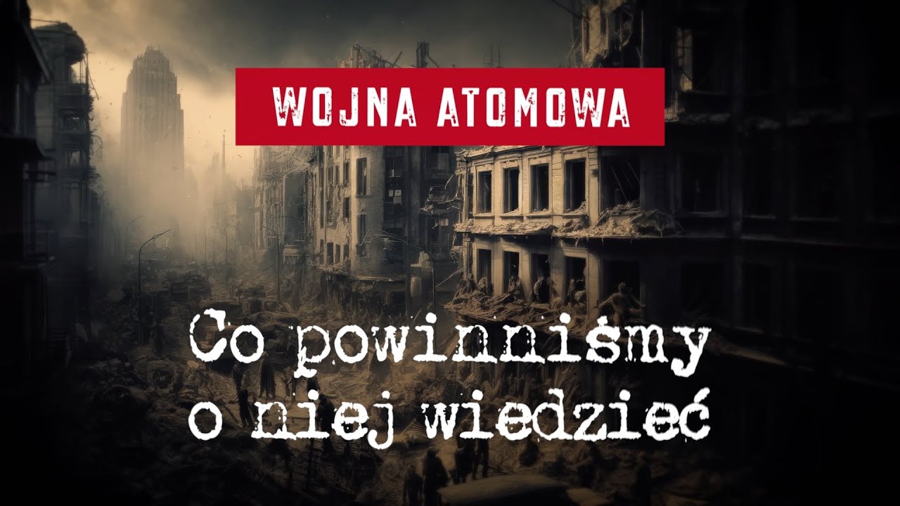 Wojna atomowa. Co powinniśmy o niej wiedzieć