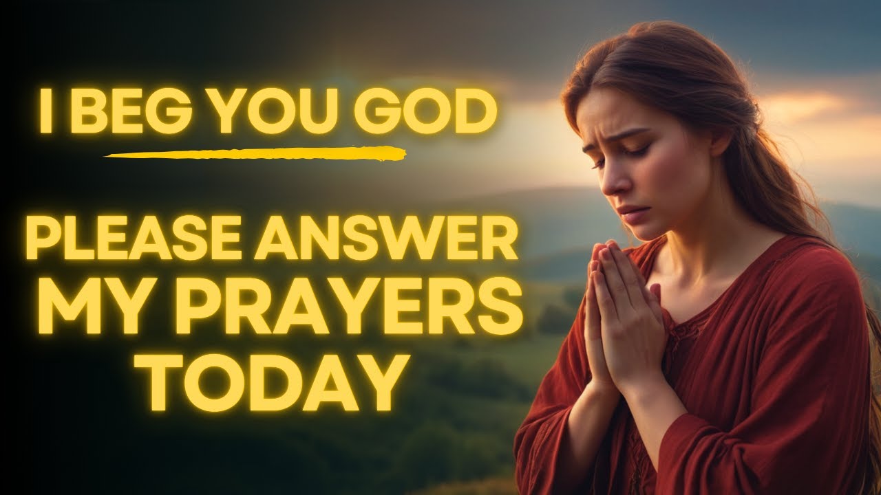 Please God Answer My Prayers Today | Jesus Prayer In Difficult Times