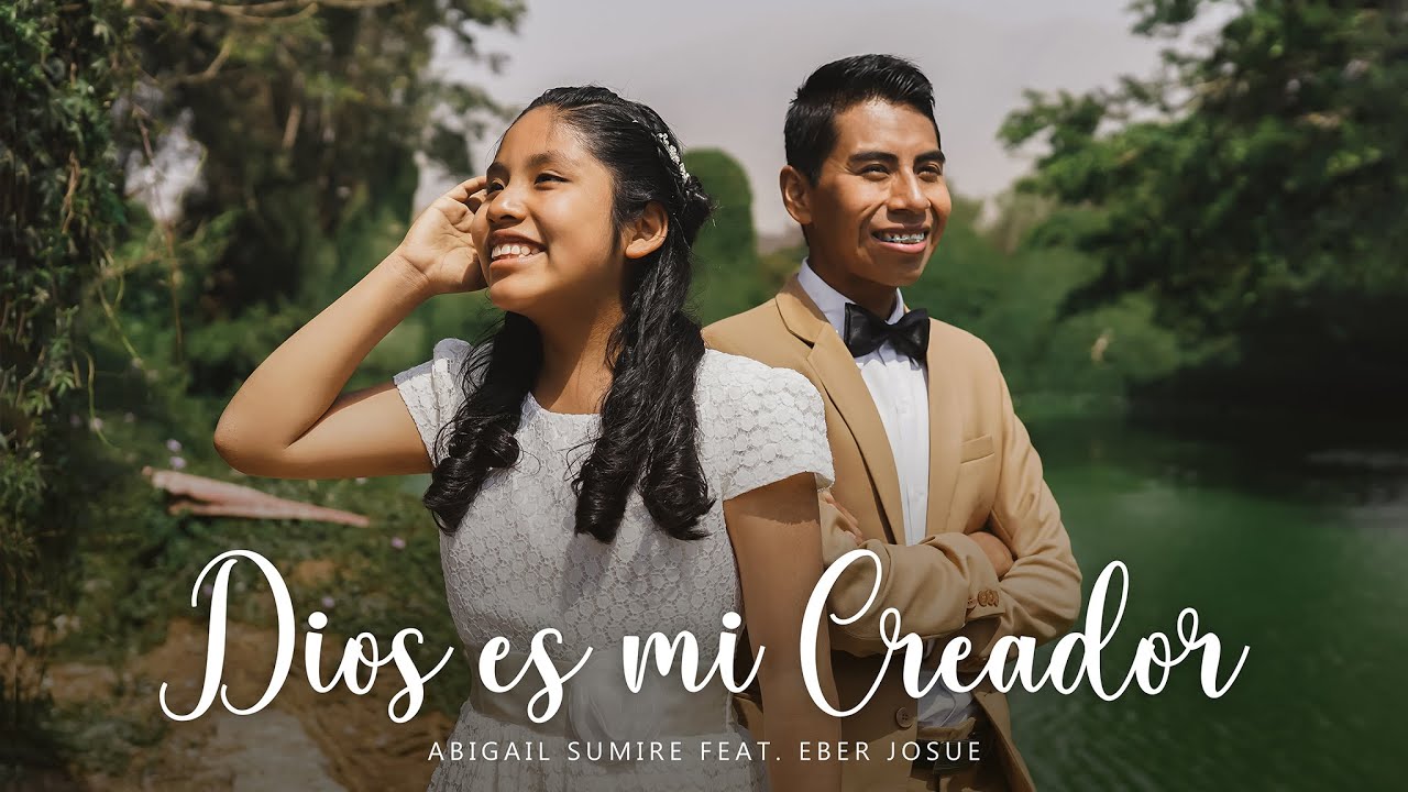 DIOS ES MI CREADOR - Abigail Sumire  feat. Eber Josue  (VIDEO OFICIAL 2021)