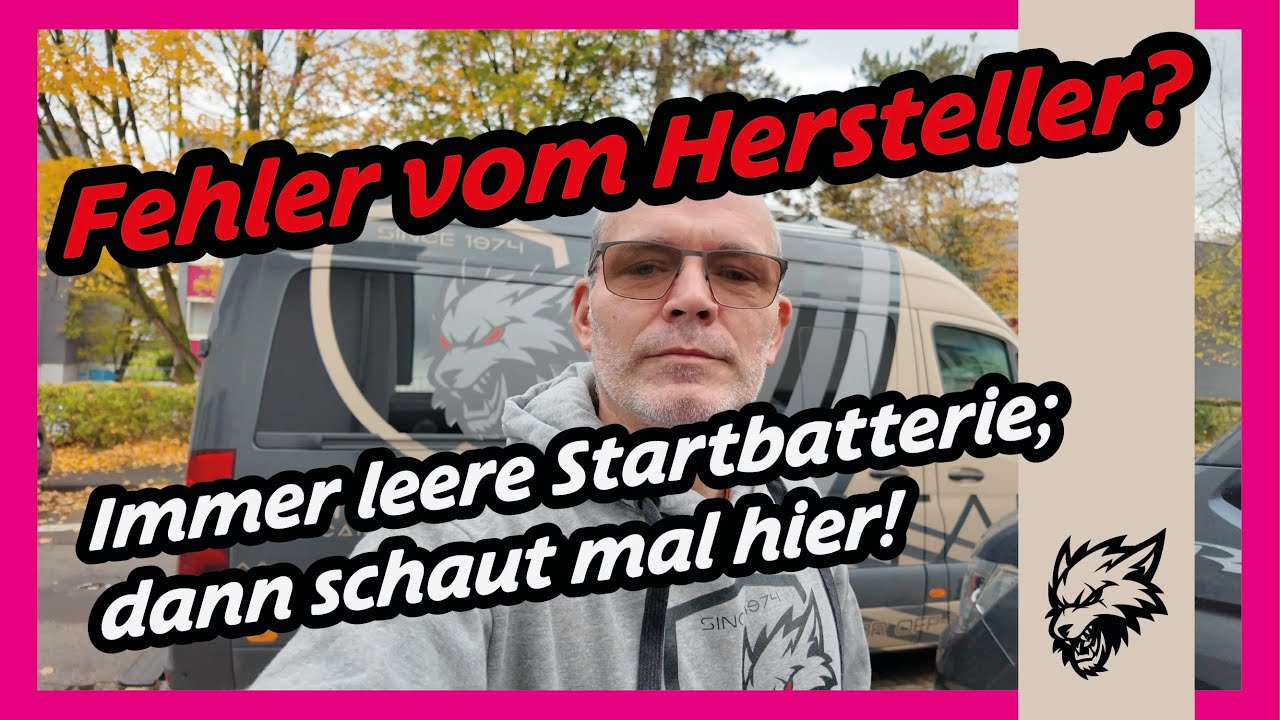 Die Starterbatterie ist immer leer? Herstellerfehler am Wohnmobil! Betrifft es euch auch? (Bürstner)