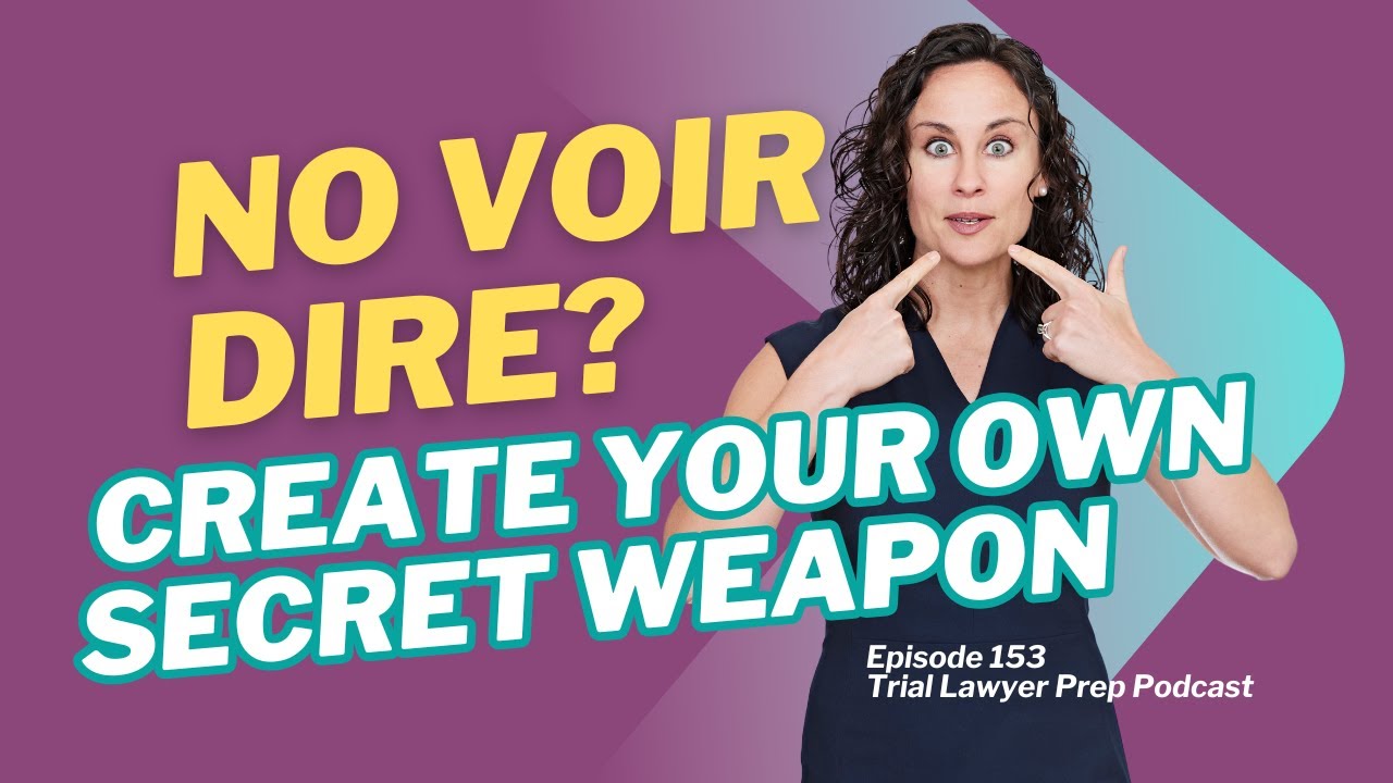 No Voir Dire? Here’s A Way to Create Your Own Secret Weapon [Ep 153]
