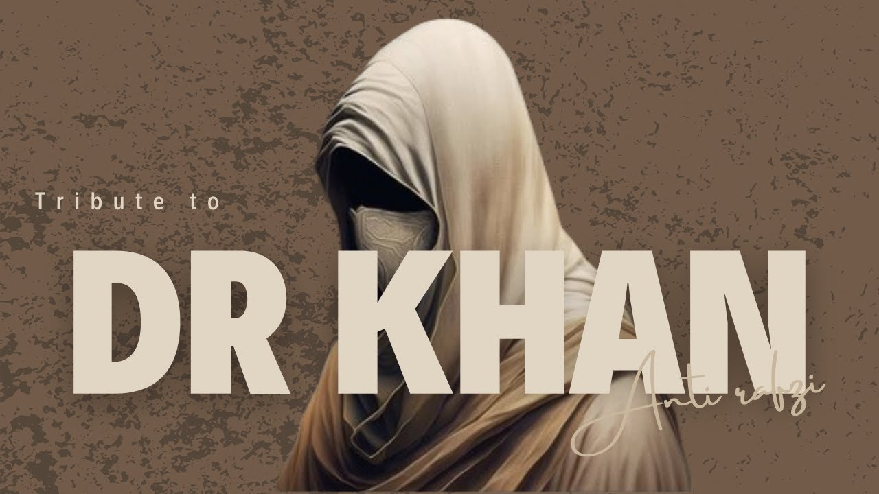 Tribute to Dr Khan - The Defender of Sahaba Karam