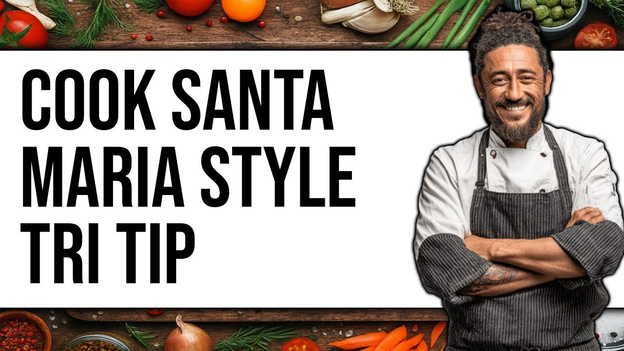 How To Cook Santa Maria Style Tri Tip