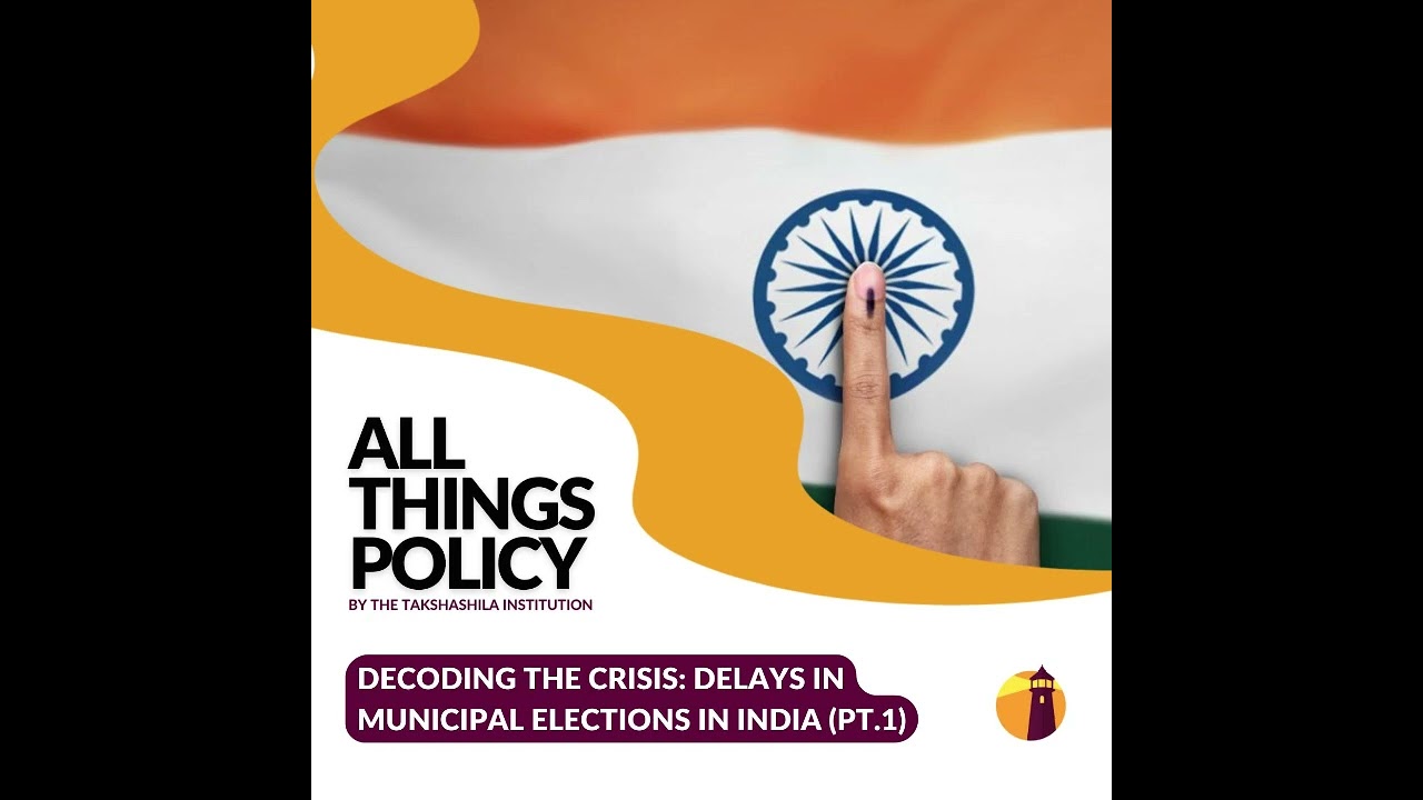 All Things Policy | Decoding the Crisis: Delays in Municipal Elections in India (Pt.1)