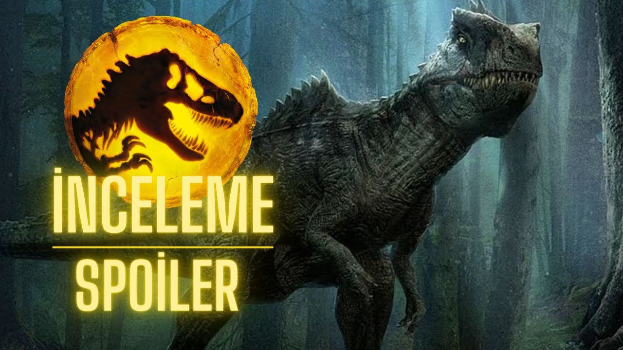 Jurassic World Dominion SPOİLER'lı inceleme
