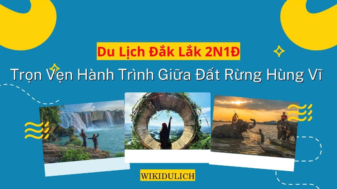 Lịch trình du lịch Đắk Lắk 2 ngày 1 đêm đi đâu hợp lý & vui hết nấc! #daklak