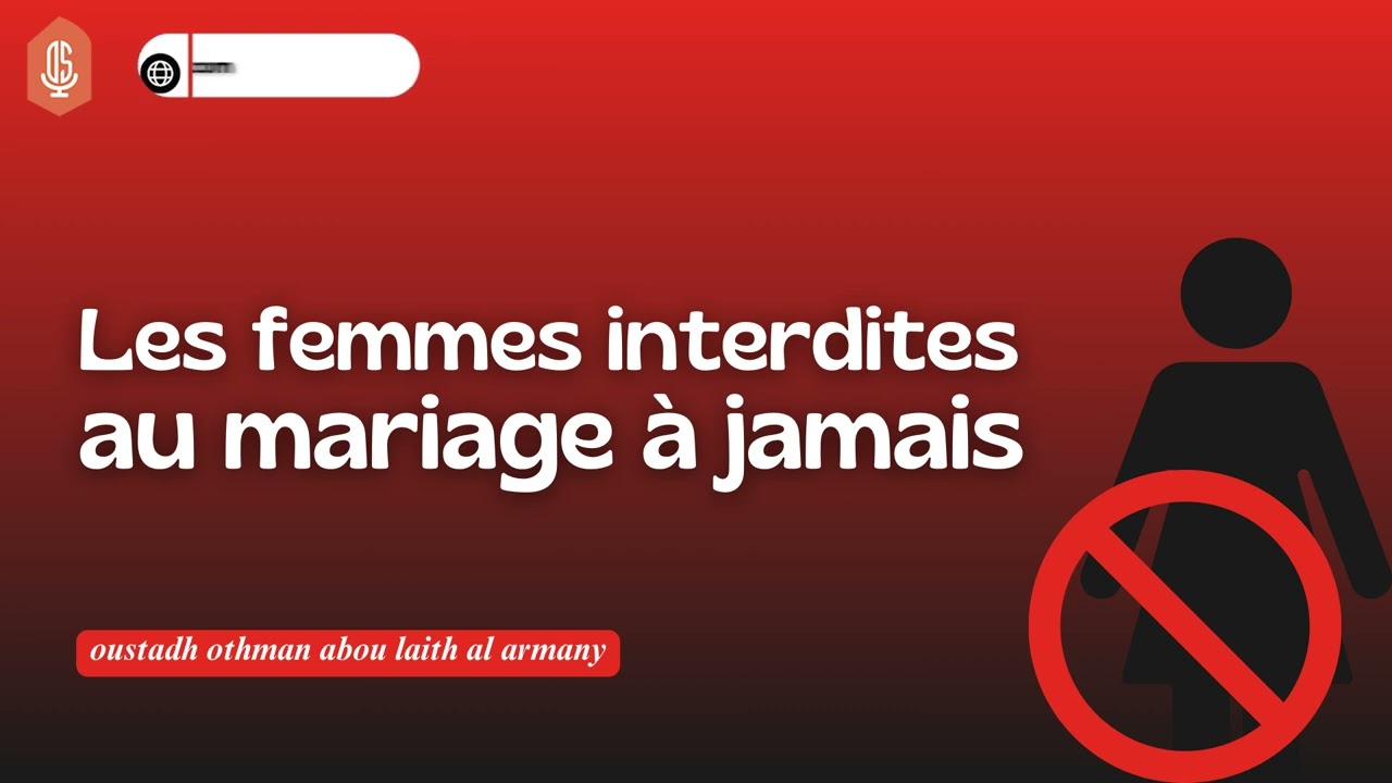 Les femmes interdites au mariage à jamais / Oustadh Abou Laïth 'Othmãn Al-Armany