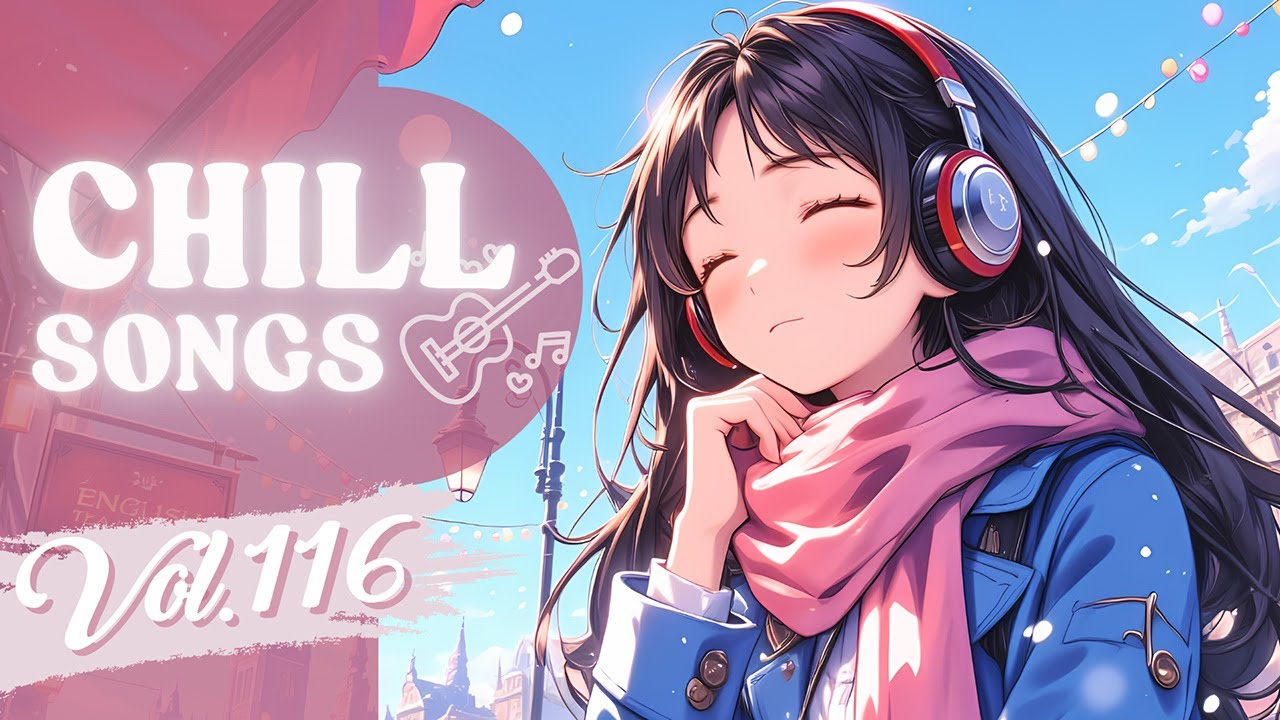Chill Songs Vol.116 | Mellow Lo-Fi & Smooth Pop | Study & Relaxed Productivity