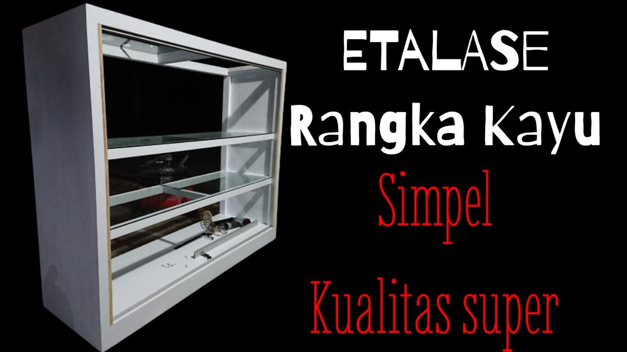 Etalase kaca rangka kayu//Cara simpel membuat etalase rangka kayu