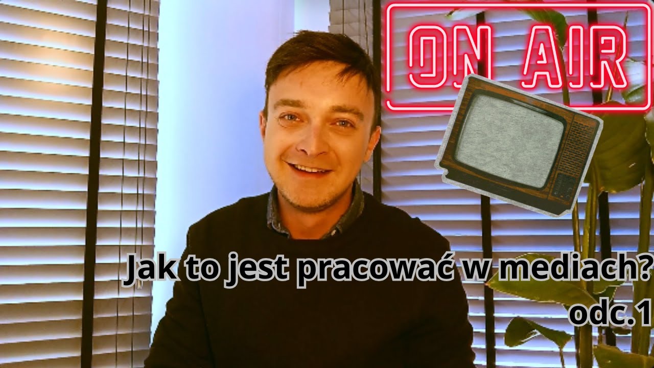 Jak to jest pracować w mediach - odc. 1 - wstęp, parę słów o mnie