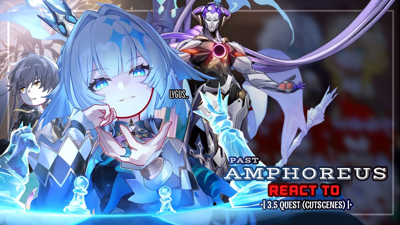 🔷✨ Прошлый Амфорей Реакция на квест 3.5 [Вставки] || GL2 || Honkai Star Rail