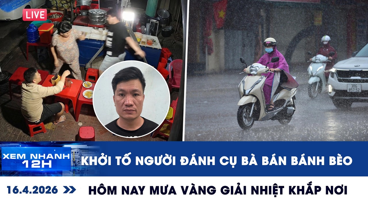 [LIVE] XEM NHANH 12H: Khởi tố người đ&aacute;nh cụ b&agrave; b&aacute;n b&aacute;nh b&egrave;o | H&ocirc;m nay mưa v&agrave;ng giải nhiệt khắp nơi