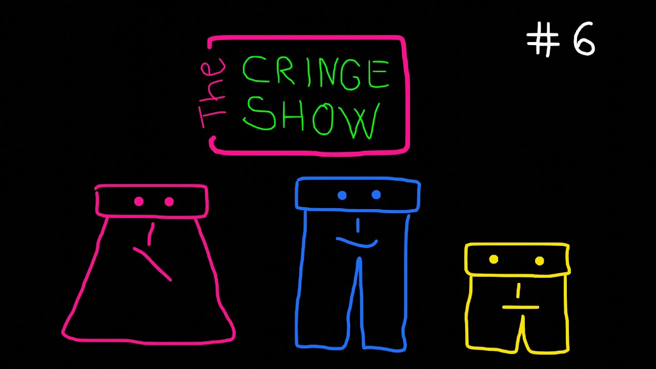 The CRINGE SHOW - Episode 6