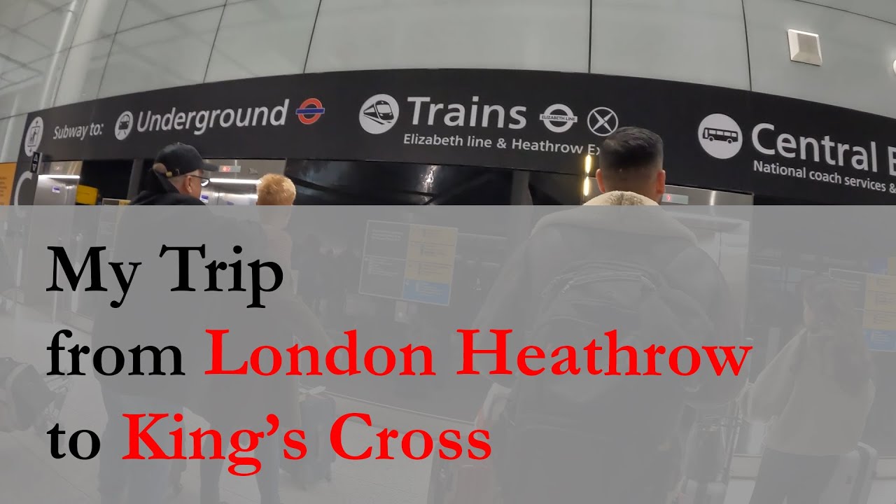 My trip from Heathrow airport to King's Cross