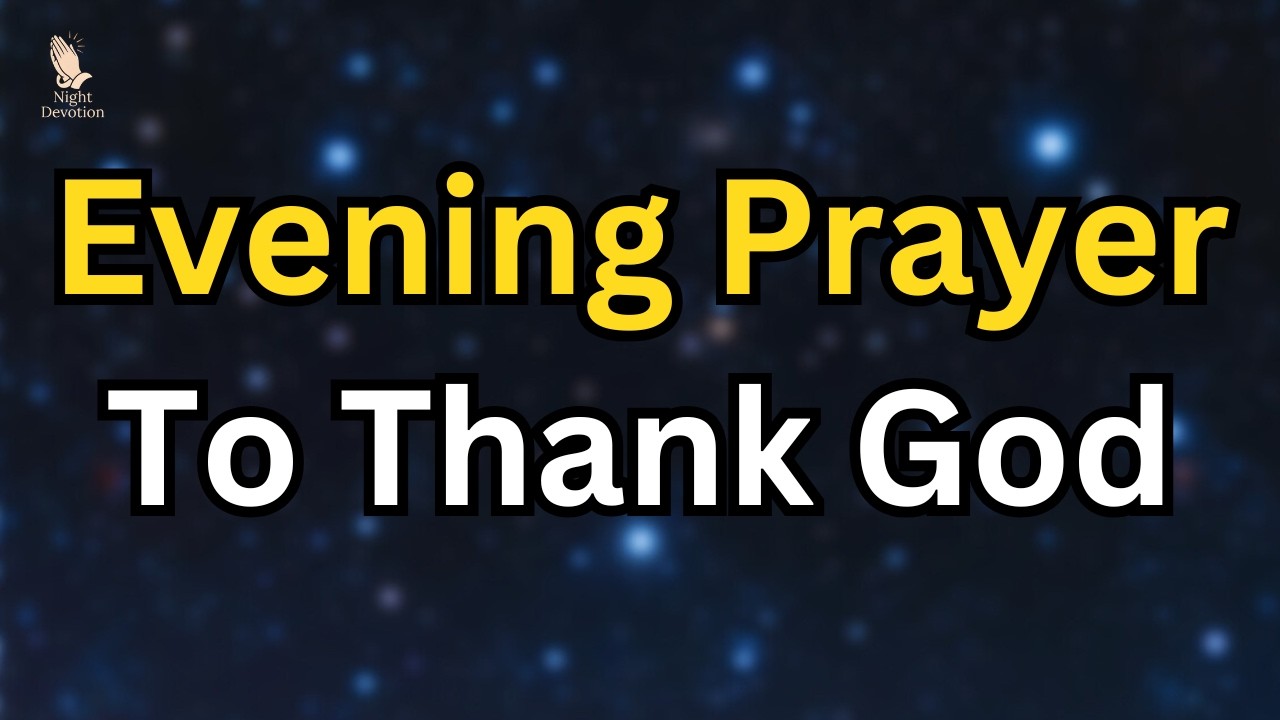 Evening Prayer to Thank God for Today’s Blessings | Peaceful Night Prayer To Jesus