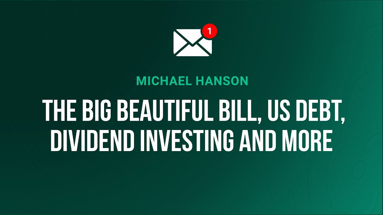 Answers to Your Questions on the Big Beautiful Bill Act, US Debt, Dividend Investing and More