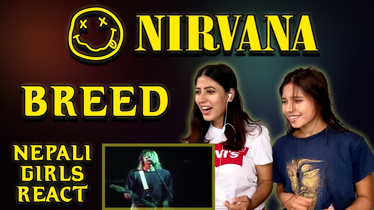 РЕАКЦИЯ ВПЕРВЫЕ | РЕАКЦИЯ NIRVANA | РЕАКЦИЯ BREED | ЗАПРОС НА PATREON | РЕАКЦИЯ НЕПАЛЬСКИХ ДЕВУШЕК