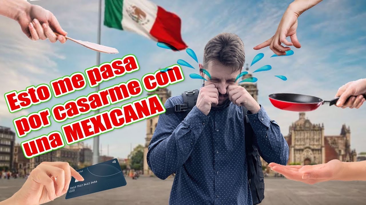 10 COSAS QUE TE PASARAN SI TE CASAS CON UNA MEXICANA.  Cuando tu esposa es Mexicana